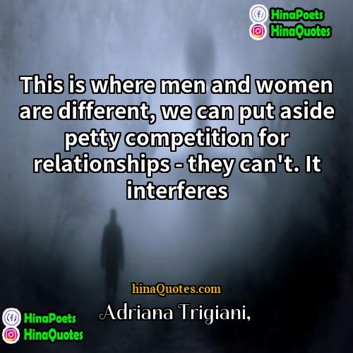 Adriana Trigiani Quotes | This is where men and women are